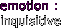 emotion :