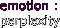 emotion :