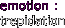 emotion :