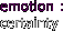 emotion :
