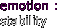 emotion :